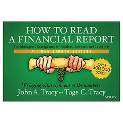 How To Read A Financial Report, Eighth Edition: Wringing Vital Signs Out Of The Numbers