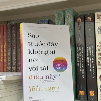 SAO TRƯỚC ĐÂY KHÔNG AI NÓI VỚI TÔI ĐIỀU NÀY? - BỘ CÔNG CỤ ĐỂ ĐỐI MẶT VỚI CUỘC SỐNG - TS. Julie Smith - Mai Thảo Yên dịch - (bìa mềm)