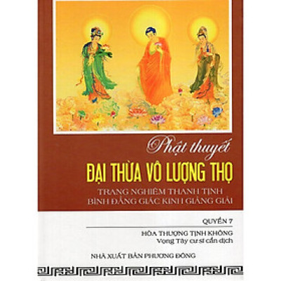 Sách - Phật Thuyết Đại Thừa Vô Lượng Thọ Trang Nghiêm Thanh Tịnh Bình Đẳng Giác Kinh Giảng Giải - Quyển 7 - Chính Thông Book