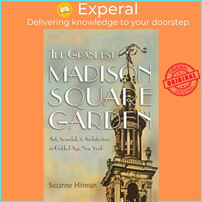 Sách - The Grandest Madison Square Garden - Art, Scandal, and Architecture in  by Suzanne Hinman (UK edition, hardcover)