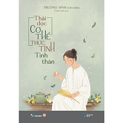 Sách Chăm Sóc Sức Khỏe Hay: Thải Độc Cơ Thể - Thức Tỉnh Tinh Thần