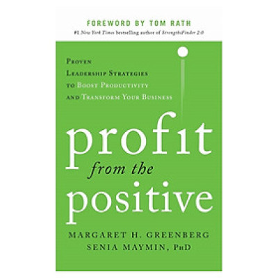 Profit From The Positive: Proven Leaders