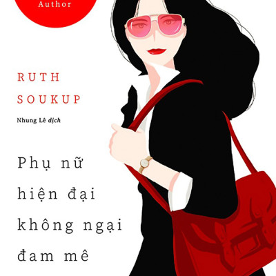 Phụ Nữ Hiện Đại Không Ngại Đam Mê