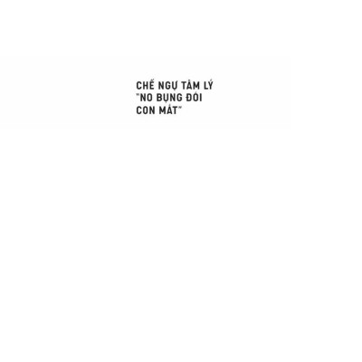 Chế Ngự Tâm Lý “No Bụng Đói Con Mắt" - AL