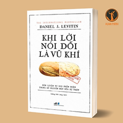 KHI LỜI NÓI DỐI LÀ VŨ KHÍ -  Daniel J. Levitin - Hoàng Đức Long dịch - (bìa mềm)