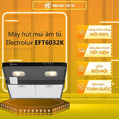 (Hàng Chính Hãng) Máy Hút Mùi Âm Tủ Electrolux EFT6032K - Công Suất 190 m3/h