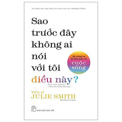 Bộ Công Cụ Để Đối Mặt Với Cuộc Sống - Sao Trước Đây Không Ai Nói Với Tôi Điều Này?