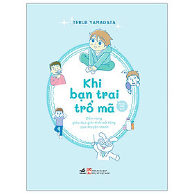 Cuốn Sách Giáo Dục Tuổi Teen: Khi Bạn Trai Trổ Mã