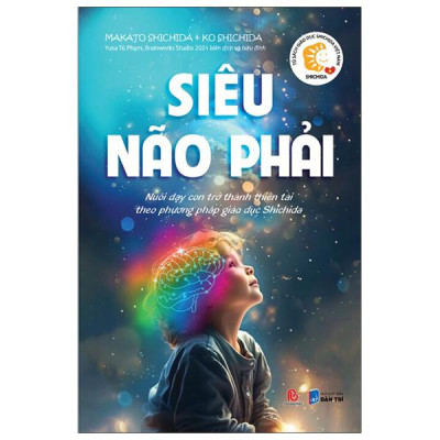 Tủ Sách Giáo Dục Shichida - Siêu Não Phải - Nuôi Dạy Con Trở Thành Thiên Tài Theo Phương Pháp Giáo Dục Shichida