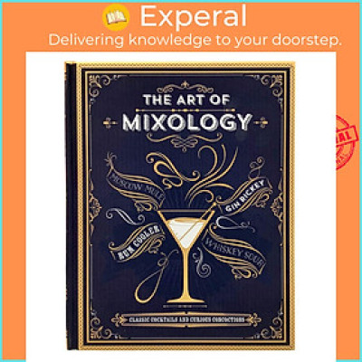 Sách - The Art of Mixology : Classic Cocktails and Curious Concoctions by Parragon Books (US edition, Hardcover)