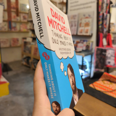 Sách - Thinking About It Only Makes It Worse: And Other Lessons from Modern Life by David Mitchell