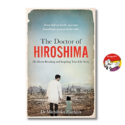 Sách - The Doctor of Hiroshima: Heartbreaking and Inspiring Life Story by Michihiko Hachiya