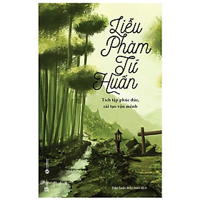 Liễu Phàm Tứ Huấn - Tích Tập Phúc Đức, Cải Tạo Vận Mệnh (Bìa mềm)-BOOKCITY