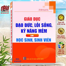 Sách Giáo Dục Đạo Đức, Lối Sống, Kỹ Năng Mềm Cho Học Sinh, Sinh Viên - V2035T