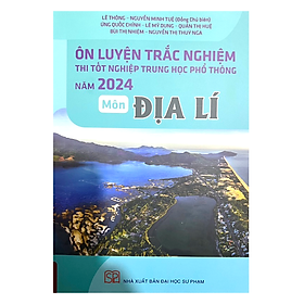 Sách Ôn luyện trắc nghiệm thi tốt nghiệp trung học phổ thông môn Địa lí