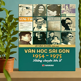 Văn Học Sài Gòn 1954-1975 - Những Chuyện Bên Lề (Tái Bản 2023) - TH190