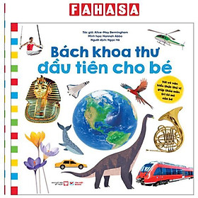 Sách - Bách Khoa Thư Đầu Tiên Cho Bé - Với Vô Vàn Kiến Thức Thú Vị Giúp Thỏa Mãn Trí Tò Mò Của Bé