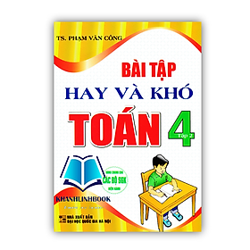 Sách - Bài Tập Hay Và Khó Toán 4 - Tập 2 (Dùng Chung Cho Các Bộ SGK Hiện Hành)