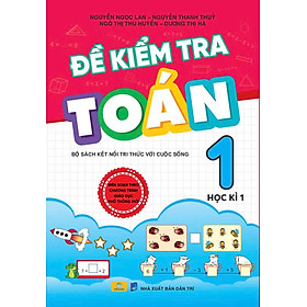 Sách -  Đề Kiểm Tra Toán 1 - Biên soạn theo CT GDPT mới - Kết Nối - ndbooks