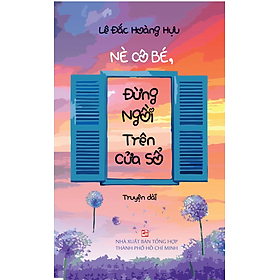 Nè Cô Bé, Đừng Ngồi Trên Cửa Sổ