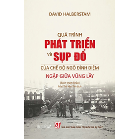Quá Trình Phát Triển Và Sụp Đổ Của Chế Độ Ngô Đình Diệm - Ngập Giữa Vũng Lầy