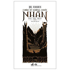 CHÚA TỂ NHỮNG CHIẾC NHẪN - HAI TÒA THÁP - J. R. R. Tolkien (bìa mềm)