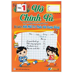 Vở Chính Tả Lớp 1 (Theo Sách Giáo Khoa Kết Nối Tri Thức Với Cuộc Sống)