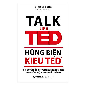 Hùng Biện Kiểu TED 3 – 9 Bí Quyết Diễn Thuyết Trước Công Chúng Của Những Bộ Óc Hàng Đầu Thế Giới (Tặng kèm bookmark Happy Life)