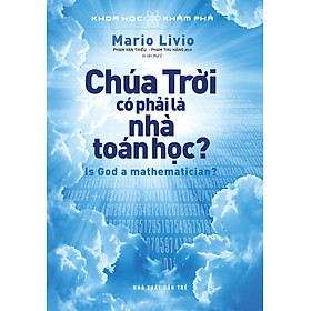 KHOA HỌC KHÁM PHÁ – CHÚA TRỜI CÓ PHẢI LÀ NHÀ TOÁN HỌC?