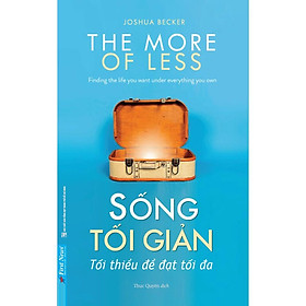 Sống Tối Giản Tối Thiểu Để Đạt Tối Đa - Bản Quyền