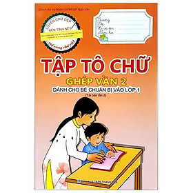 Tập Tô Chữ - Ghép Vần 2 (Dành Cho Bé Chuẩn Bị Vào Lớp 1) (Tái bản 2023)