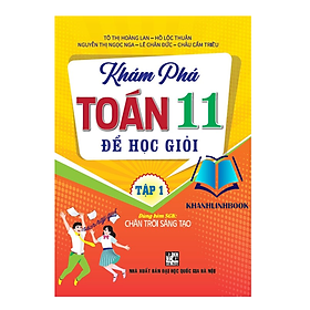 Sách - Khám phá toán 11 để học giỏi - tập 1 (dùng kèm sgk chân trời sáng tạo)