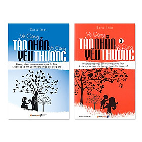 Trọn Bộ Sách Kinh Điển Về Giáo Dục Con Cái ( Vô Cùng Tàn Nhẫn, Vô Cùng Yêu Thương Tập 1 + Tập 2 ) ( Quà Tặng: Cây Viết Kute