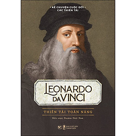 Sách: Leonardo Da Vinci - Thiên Tài Toàn Năng