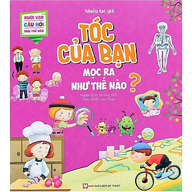 Sách - Mười Vạn Câu Hỏi Như Thế Nào - Tóc Của Bạn Mọc Ra Như Thế Nào - Tân Việt Books
