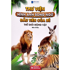 Thư Viện Hình Ảnh Song Ngữ Đầu Tiên Của Bé - Thế Giới Động Vật _VT
