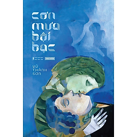 Cơn Mưa Bội Bạc - Vũ Thành Sơn - Nhà Xuất Bản Hội Nhà Văn - Tao Đàn