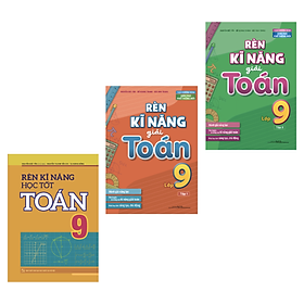 Combo 3 Cuốn Rèn Kĩ Năng Học Tốt Toán Lớp 9 + Rèn Kĩ Năng Giải Toán Lớp 9