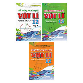 Combo Bồi Dưỡng Học Sinh Giỏi Vật Lý 12 (Trọn Bộ 3 Tập) - KV