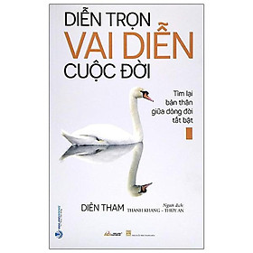 Sách - Diễn Trọn Vai Diễn Cuộc Đời - Tìm Lại Bản Thân Giữa Dòng Đời Tất Bật - Diên Tham - VanLangBooks