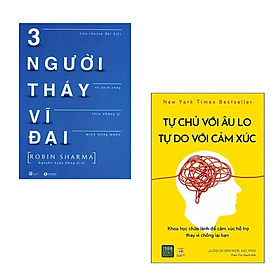 COMBO 2 cuốn sách Tư duy, kĩ năng sống - Ba Người Thầy Vĩ Đại (Tái Bản) + Tự Chủ Với Âu Lo, Tự Do Với Cảm Xúc