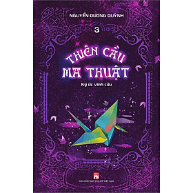Thiên Cầu Ma Thuật: Tập 3 -  Ký Ức Vĩnh Cửu