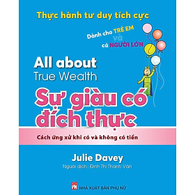Sách - Thực Hành Tư Duy Tích Cực: All About True Wealth - Sự Giàu Có Đích Thực - NXB Phụ Nữ