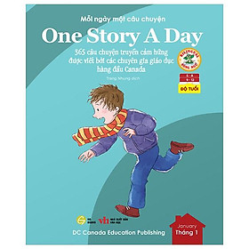 Mỗi Ngày Một Câu Chuyện - One Story A Day - 365 Câu Chuyện Truyền Cảm Hứng Được Viết Bởi Các Chuyên Gia Giáo Dục Hàng Đầu Canada - Tháng 1