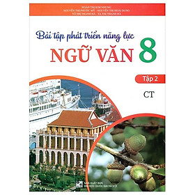 Bài Tập Phát Triển Năng Lực Ngữ Văn 8 - Tập 2 (Chân Trời)