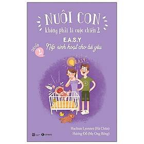 Sách - Nuôi Con Không Phải Là Cuộc Chiến 2 - E.A.S.Y - Nếp Sinh Hoạt Cho Bé Yêu - Thái Hà Books