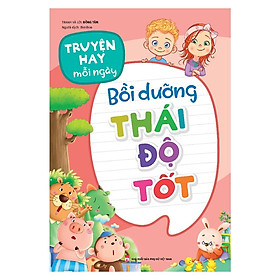 Truyện Hay Mỗi Ngày - Bồi Dưỡng Thái Độ Tốt - Bản Quyền