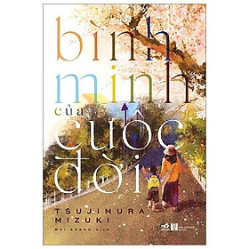 Sách Bình minh của cuộc đời - Nhã Nam - BẢN QUYỀN
