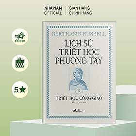 Sách - Lịch sử triết học phương Tây - Cuốn 2: Triết học Công giáo (Bertrand Russell) (Bìa cứng) - Nhã Nam Official