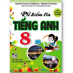 Đề Kiểm Tra Tiếng Anh 8 - Theo Chương Trình Thí Điểm